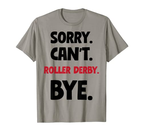 Sorry Can't Roller derby Bye Camiseta